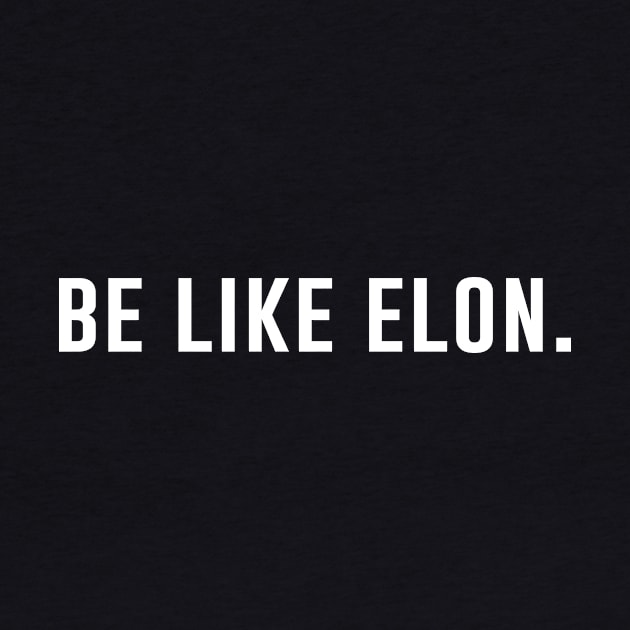 Be Like Elon by anema